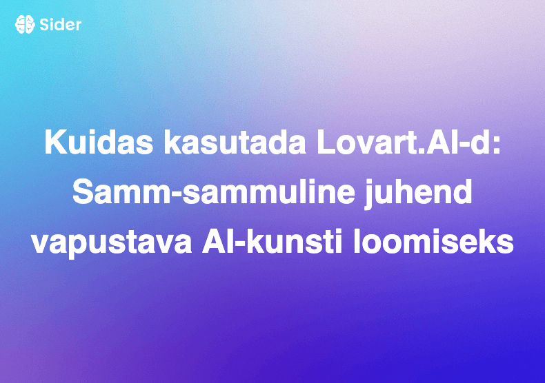 Kuidas kasutada Lovart.AI-d: Samm-sammuline juhend vapustava AI-kunsti loomiseks