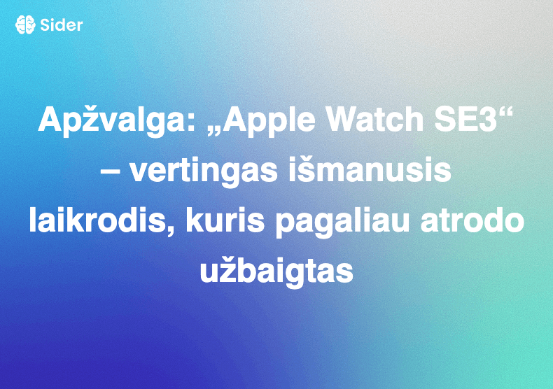 Apžvalga: „Apple Watch SE3“ – vertingas išmanusis laikrodis, kuris pagaliau atrodo užbaigtas