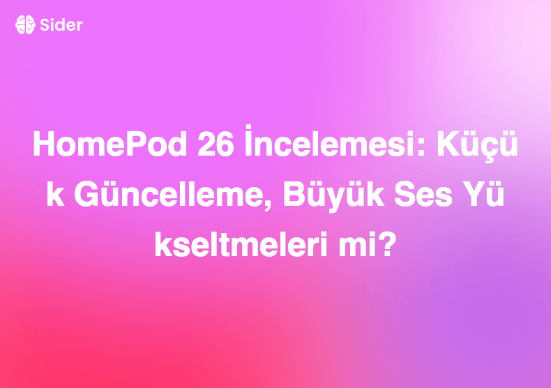 HomePod 26 İncelemesi: Küçük Güncelleme, Büyük Ses Yükseltmeleri mi?