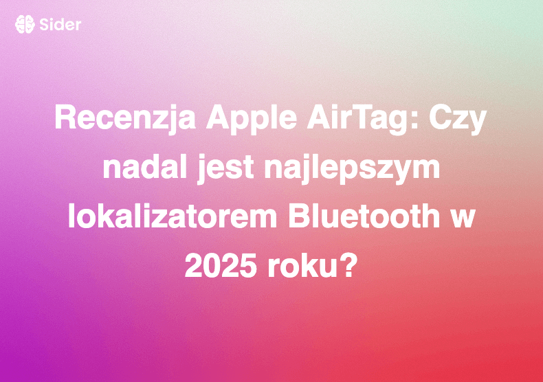 Recenzja Apple AirTag: Czy nadal jest najlepszym lokalizatorem Bluetooth w 2025 roku?