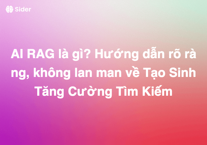 AI RAG là gì? Hướng dẫn rõ ràng, không lan man về Tạo Sinh Tăng Cường Tìm Kiếm