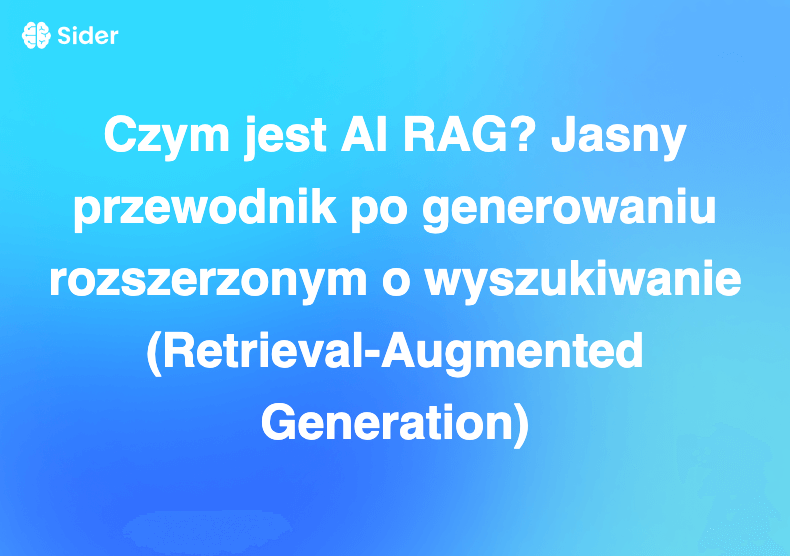 Czym jest AI RAG? Jasny przewodnik po generowaniu rozszerzonym o wyszukiwanie (Retrieval-Augmented Generation)
