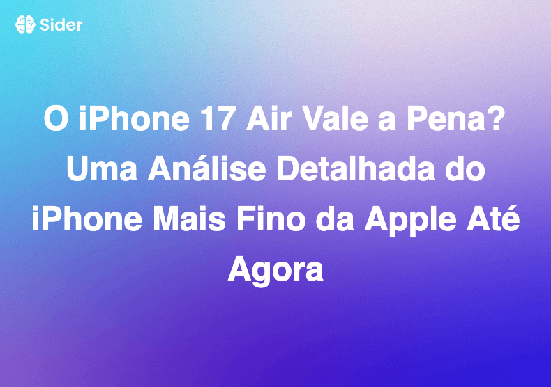 O iPhone 17 Air Vale a Pena? Uma Análise Detalhada do iPhone Mais Fino da Apple Até Agora
