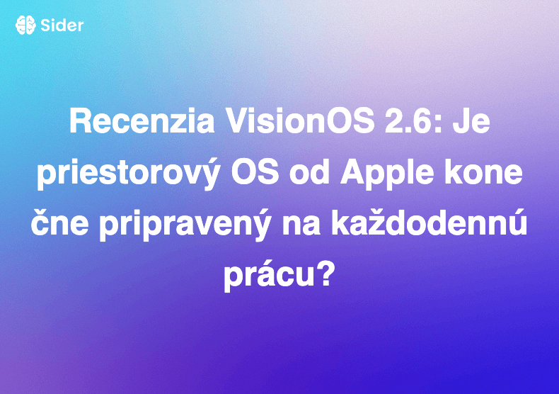 Recenzia VisionOS 2.6: Je priestorový OS od Apple konečne pripravený na každodennú prácu?