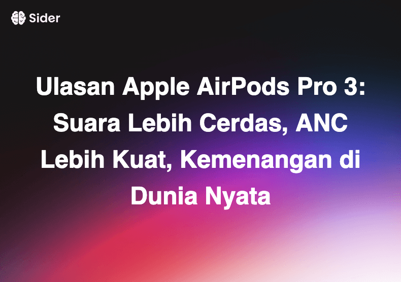 Ulasan Apple AirPods Pro 3: Suara Lebih Cerdas, ANC Lebih Kuat, Kemenangan di Dunia Nyata