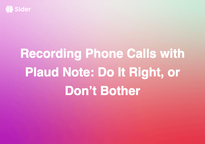 使用 Plaud Note 錄製電話：要做就做對，否則別做