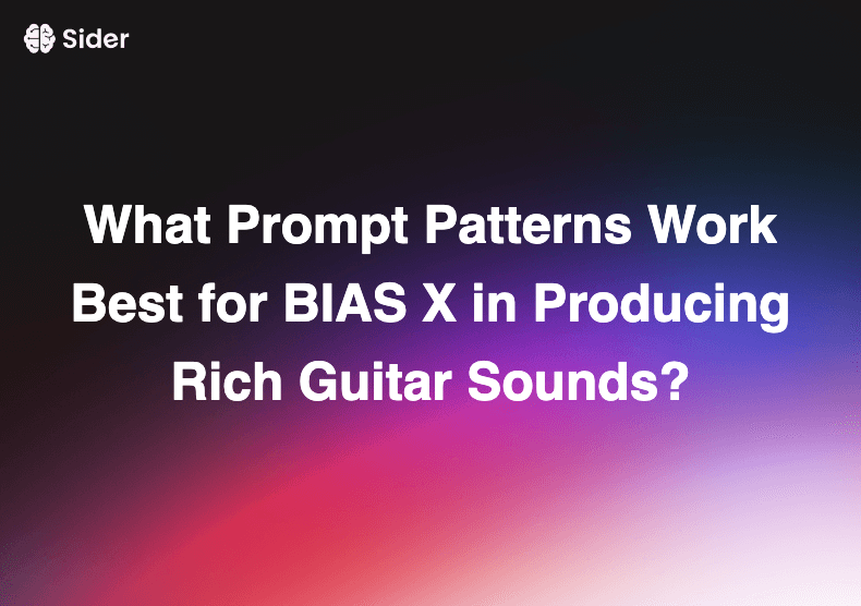 What Prompt Patterns Work Best for BIAS X in Producing Rich Guitar Sounds?