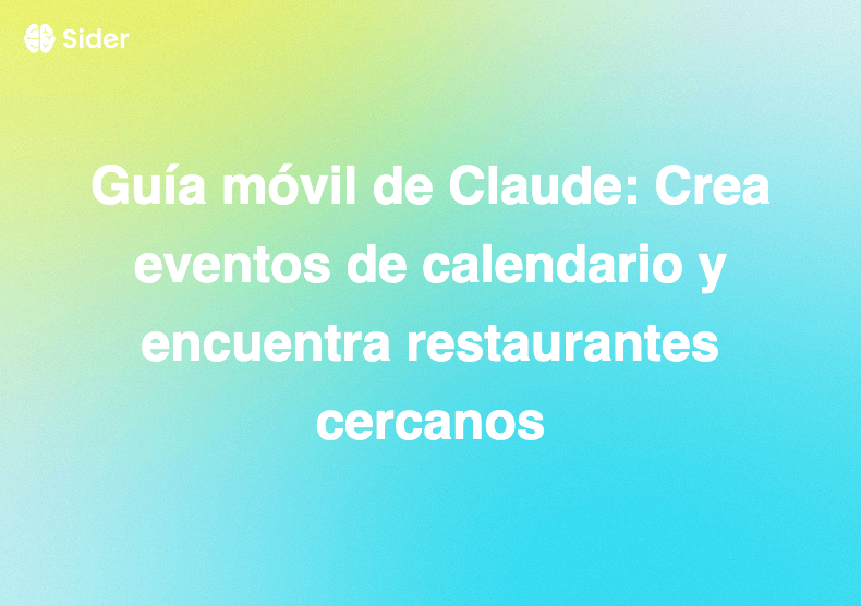 Guía móvil de Claude: Crea eventos de calendario y encuentra restaurantes cercanos