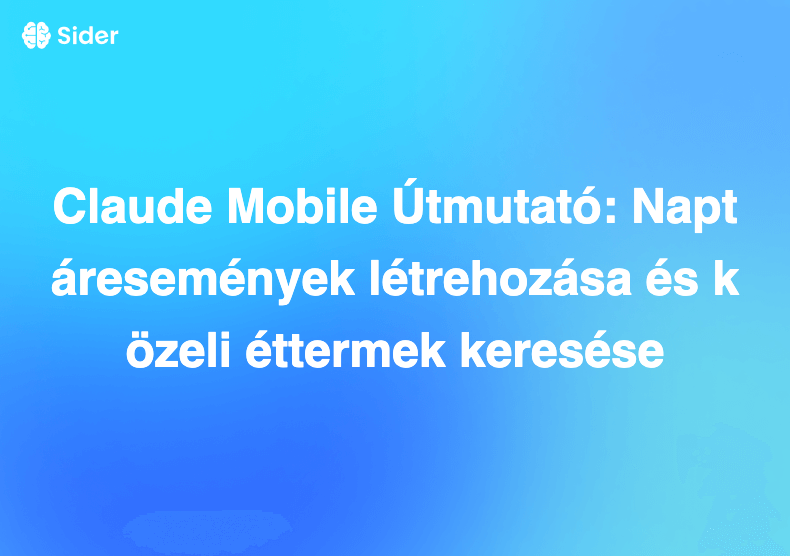 Claude Mobile Útmutató: Naptáresemények létrehozása és közeli éttermek keresése