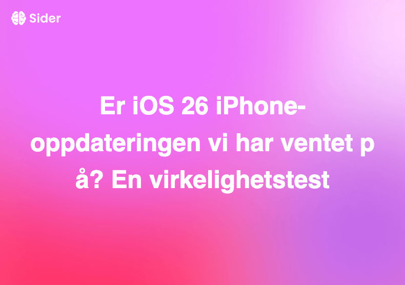 Er iOS 26 iPhone-oppdateringen vi har ventet på? En virkelighetstest
