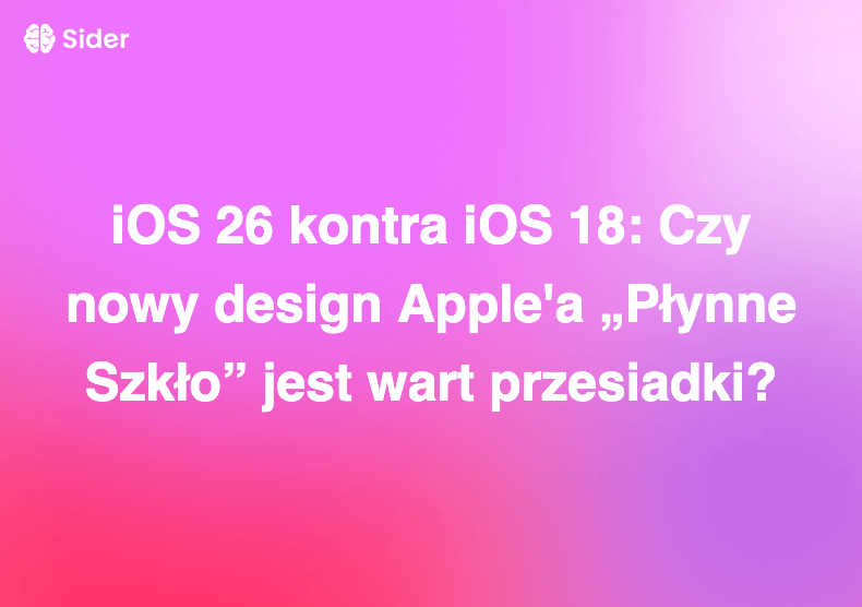 iOS 26 kontra iOS 18: Czy nowy design Apple'a „Płynne Szkło” jest wart przesiadki?
