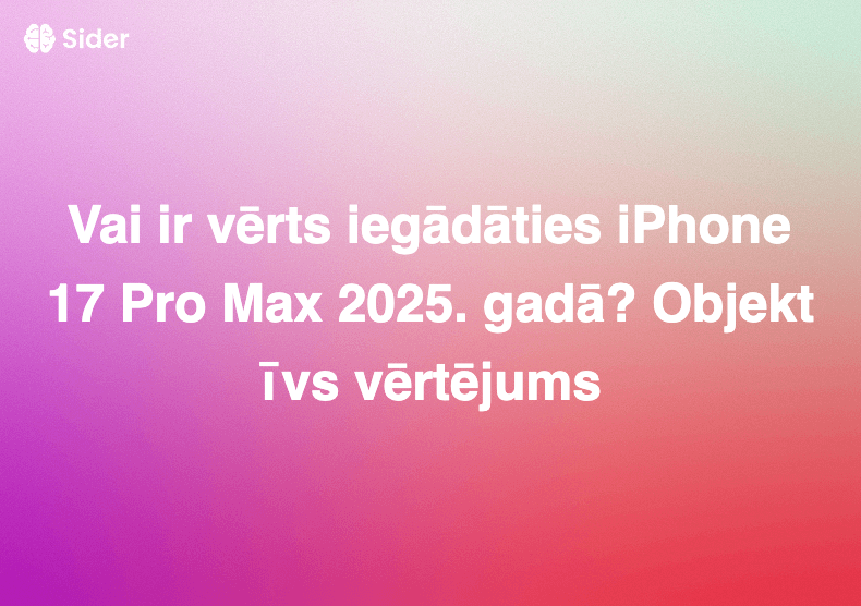 Vai ir vērts iegādāties iPhone 17 Pro Max 2025. gadā? Objektīvs vērtējums