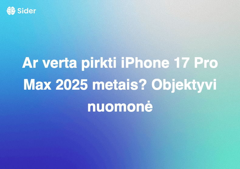 Ar verta pirkti iPhone 17 Pro Max 2025 metais? Objektyvi nuomonė