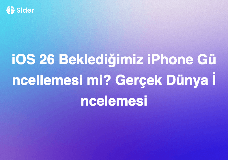 iOS 26 Beklediğimiz iPhone Güncellemesi mi? Gerçek Dünya İncelemesi