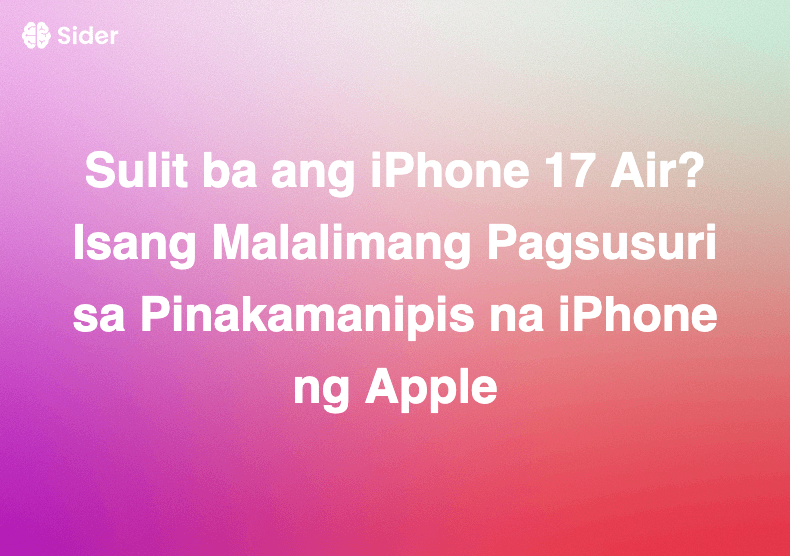 Sulit ba ang iPhone 17 Air? Isang Malalimang Pagsusuri sa Pinakamanipis na iPhone ng Apple
