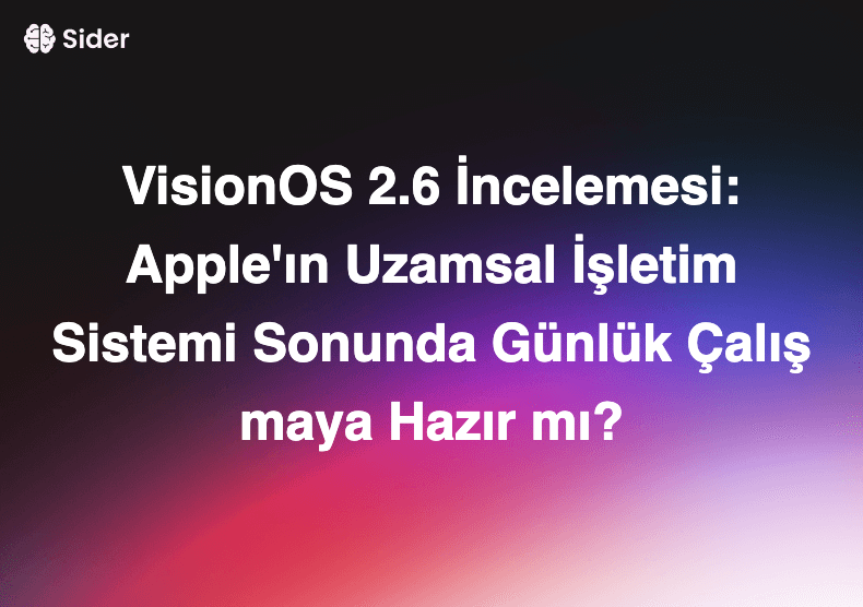 VisionOS 2.6 İncelemesi: Apple'ın Uzamsal İşletim Sistemi Sonunda Günlük Çalışmaya Hazır mı?
