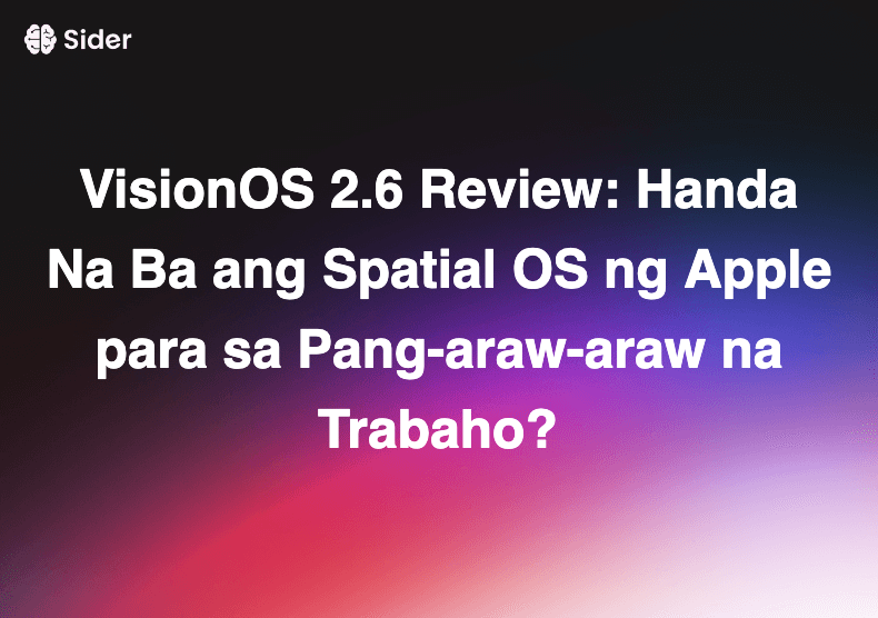 VisionOS 2.6 Review: Handa Na Ba ang Spatial OS ng Apple para sa Pang-araw-araw na Trabaho?