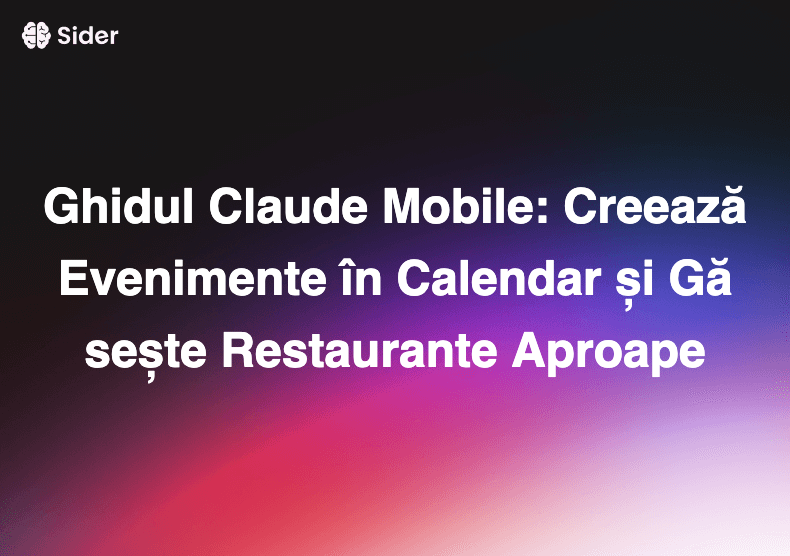 Ghidul Claude Mobile: Creează Evenimente în Calendar și Găsește Restaurante Aproape