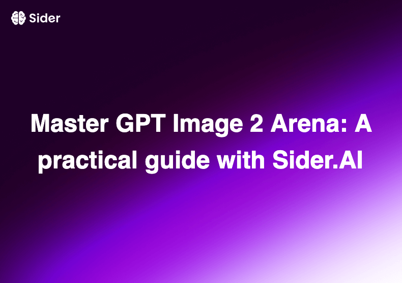 掌握 GPT Image 2 Arena：使用 Sider.AI 的实用指南