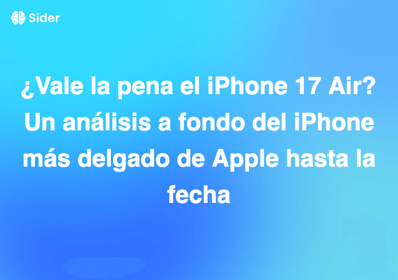 ¿Vale la pena el iPhone 17 Air? Un análisis a fondo del iPhone más delgado de Apple hasta la fecha