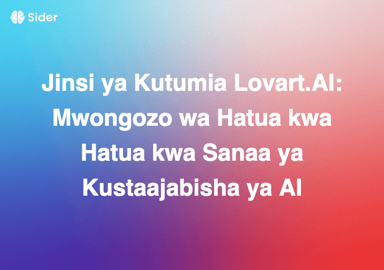 Jinsi ya Kutumia Lovart.AI: Mwongozo wa Hatua kwa Hatua kwa Sanaa ya Kustaajabisha ya AI