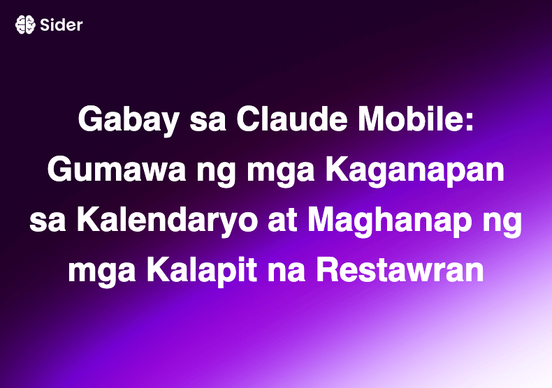 Gabay sa Claude Mobile: Gumawa ng mga Kaganapan sa Kalendaryo at Maghanap ng mga Kalapit na Restawran