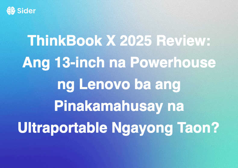 ThinkBook X 2025 Review: Ang 13-inch na Powerhouse ng Lenovo ba ang Pinakamahusay na Ultraportable Ngayong Taon?