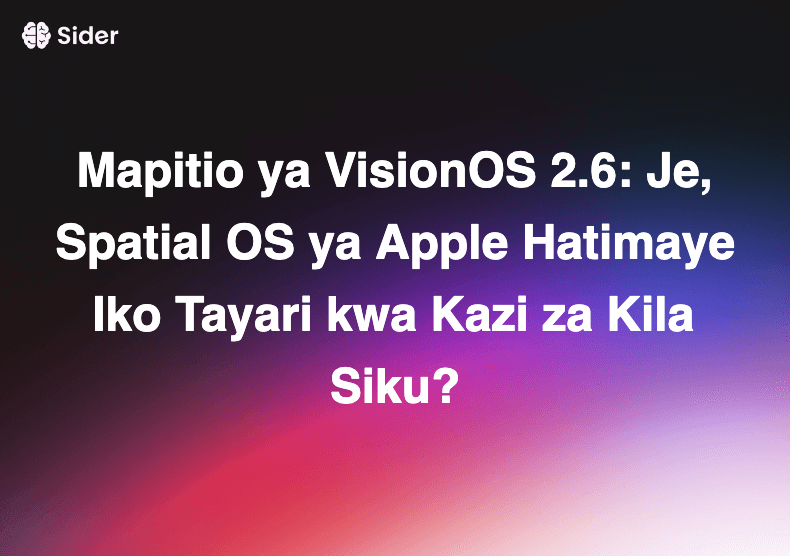 Mapitio ya VisionOS 2.6: Je, Spatial OS ya Apple Hatimaye Iko Tayari kwa Kazi za Kila Siku?