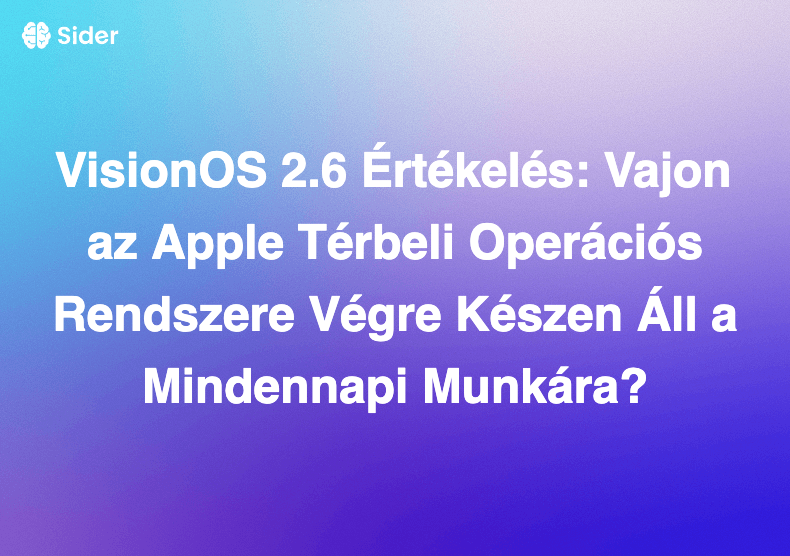 VisionOS 2.6 Értékelés: Vajon az Apple Térbeli Operációs Rendszere Végre Készen Áll a Mindennapi Munkára?