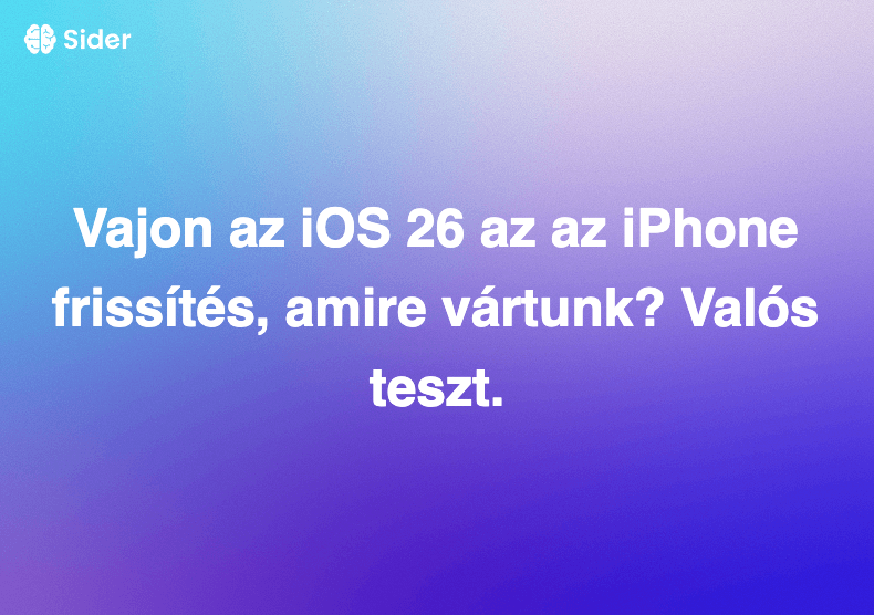 Vajon az iOS 26 az az iPhone frissítés, amire vártunk? Valós teszt.