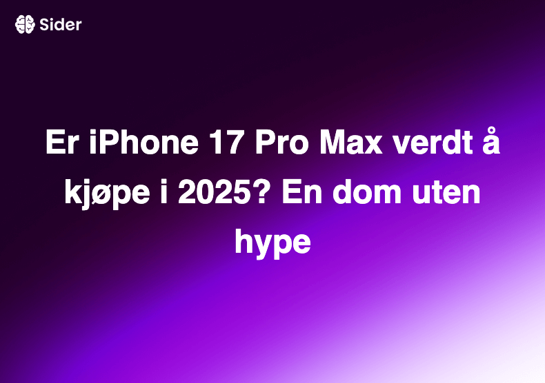 Er iPhone 17 Pro Max verdt å kjøpe i 2025? En dom uten hype