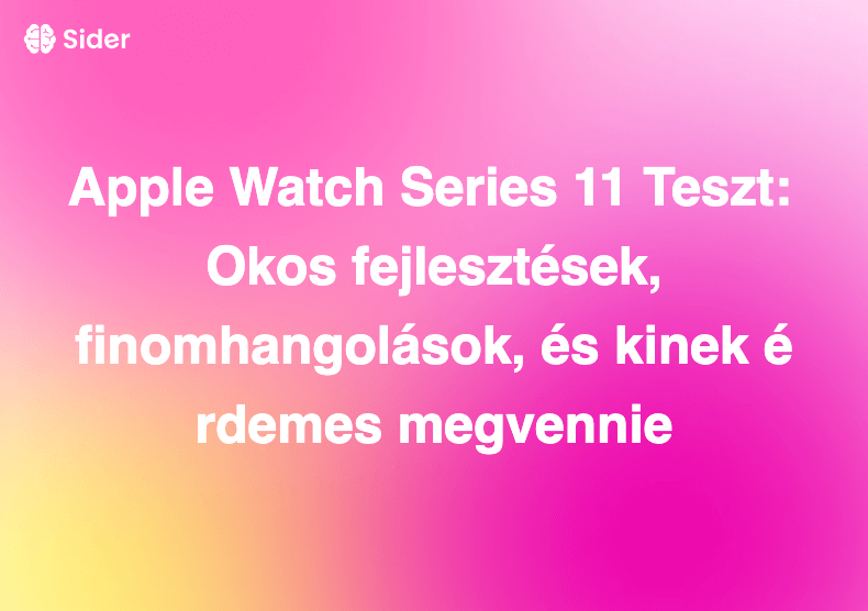 Apple Watch Series 11 Teszt: Okos fejlesztések, finomhangolások, és kinek érdemes megvennie