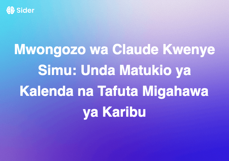 Mwongozo wa Claude Kwenye Simu: Unda Matukio ya Kalenda na Tafuta Migahawa ya Karibu