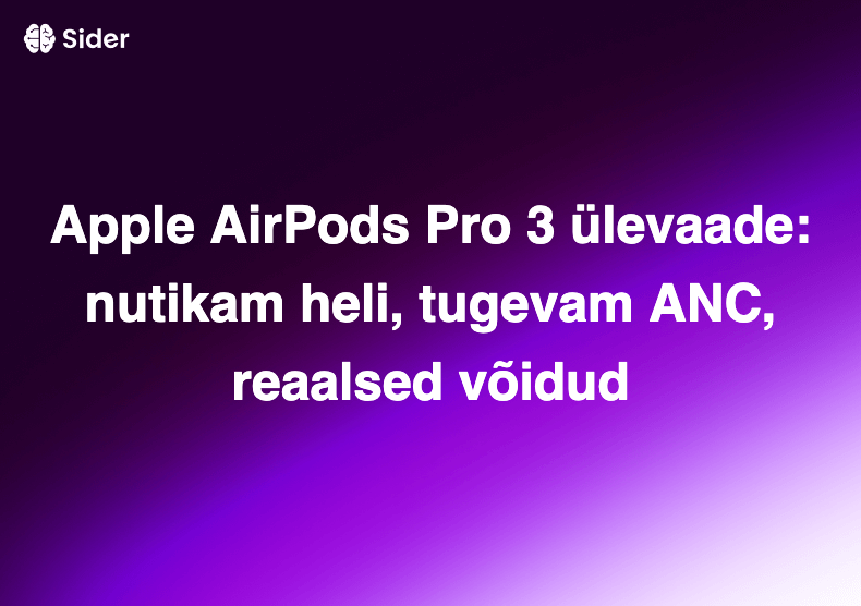 Apple AirPods Pro 3 ülevaade: nutikam heli, tugevam ANC, reaalsed võidud