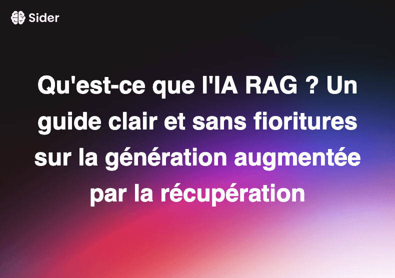 Qu'est-ce que l'IA RAG ? Un guide clair et sans fioritures sur la génération augmentée par la récupération