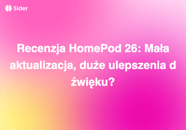 Recenzja HomePod 26: Mała aktualizacja, duże ulepszenia dźwięku?