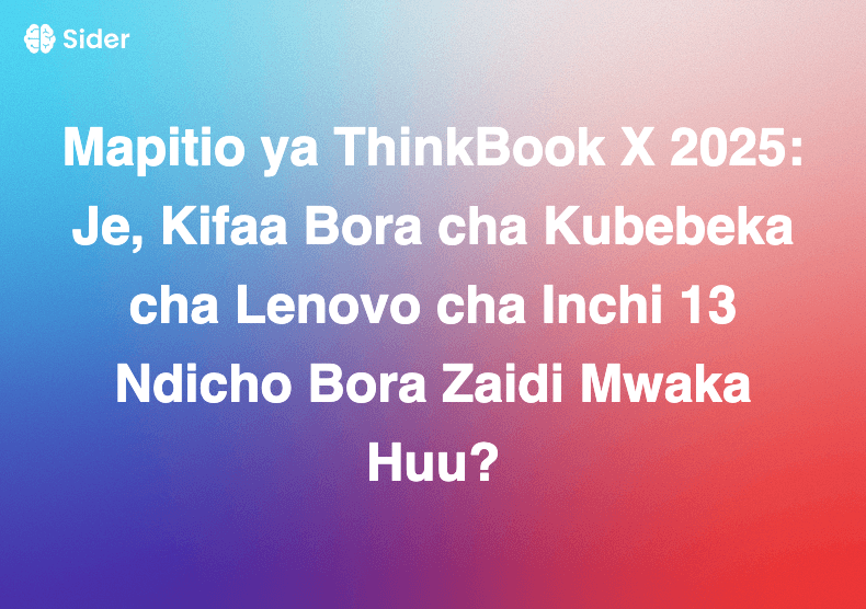 Mapitio ya ThinkBook X 2025: Je, Kifaa Bora cha Kubebeka cha Lenovo cha Inchi 13 Ndicho Bora Zaidi Mwaka Huu?