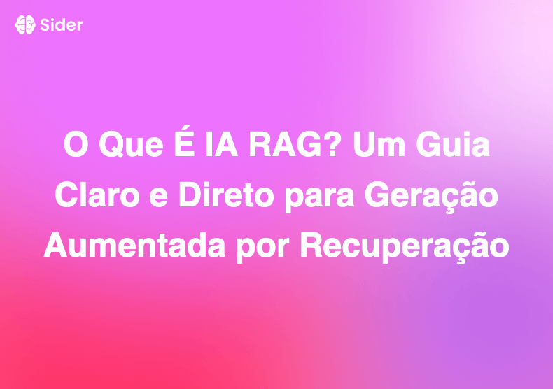 O Que É IA RAG? Um Guia Claro e Direto para Geração Aumentada por Recuperação