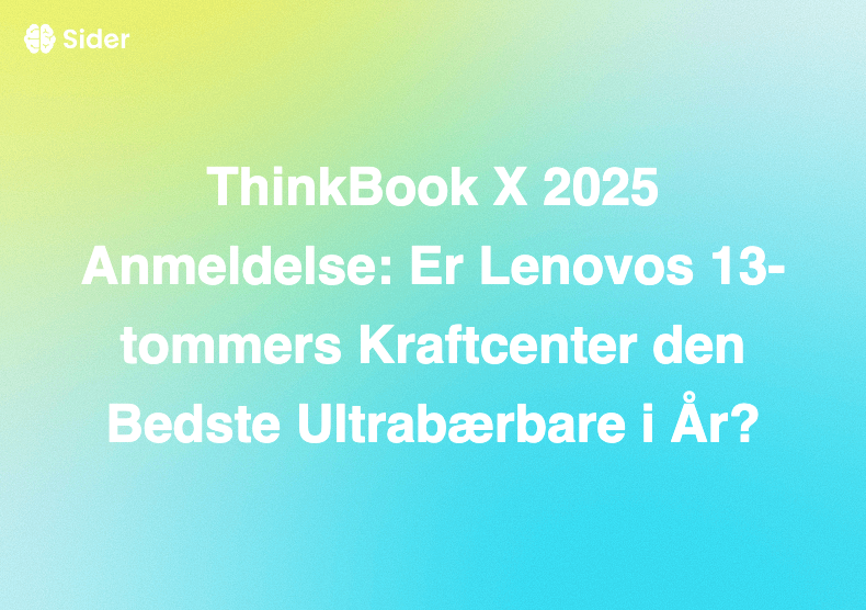ThinkBook X 2025 Anmeldelse: Er Lenovos 13-tommers Kraftcenter den Bedste Ultrabærbare i År?