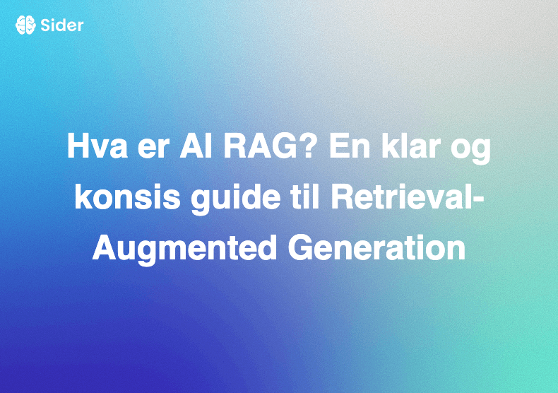 Hva er AI RAG? En klar og konsis guide til Retrieval-Augmented Generation