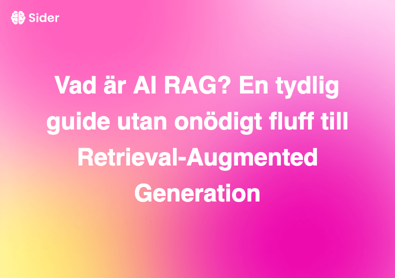 Vad är AI RAG? En tydlig guide utan onödigt fluff till Retrieval-Augmented Generation