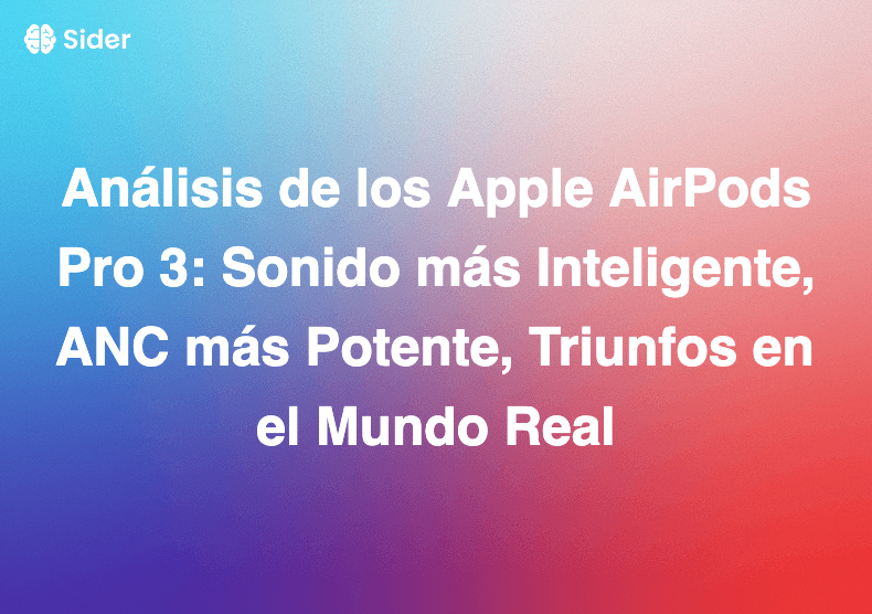 Análisis de los Apple AirPods Pro 3: Sonido más Inteligente, ANC más Potente, Triunfos en el Mundo Real