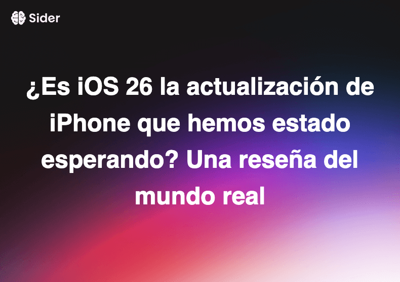 ¿Es iOS 26 la actualización de iPhone que hemos estado esperando? Una reseña del mundo real
