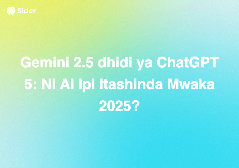 Gemini 2.5 dhidi ya ChatGPT 5: Ni AI Ipi Itashinda Mwaka 2025?