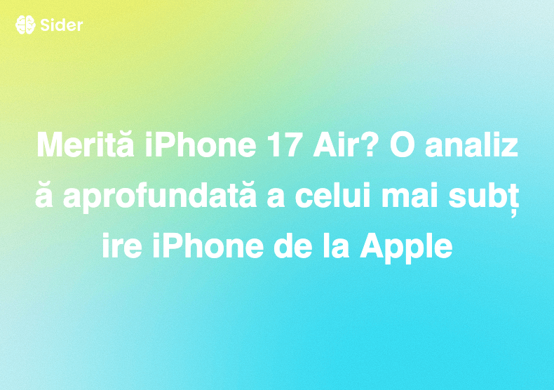 Merită iPhone 17 Air? O analiză aprofundată a celui mai subțire iPhone de la Apple
