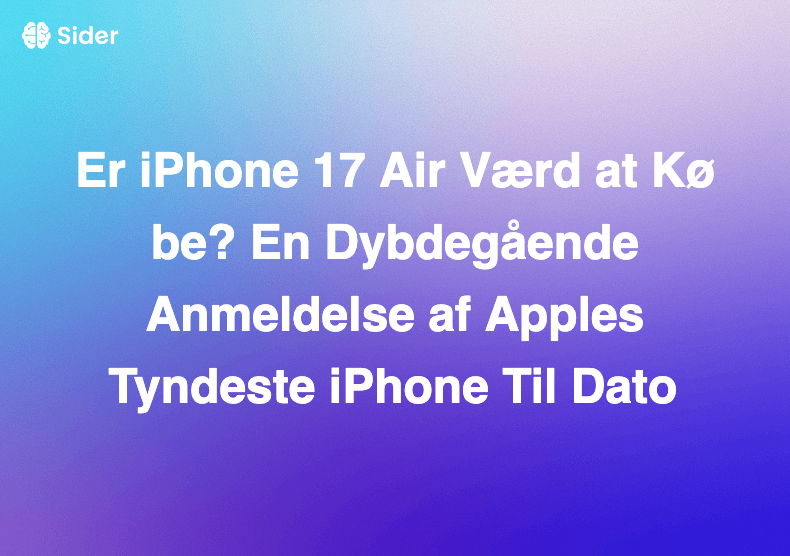 Er iPhone 17 Air Værd at Købe? En Dybdegående Anmeldelse af Apples Tyndeste iPhone Til Dato