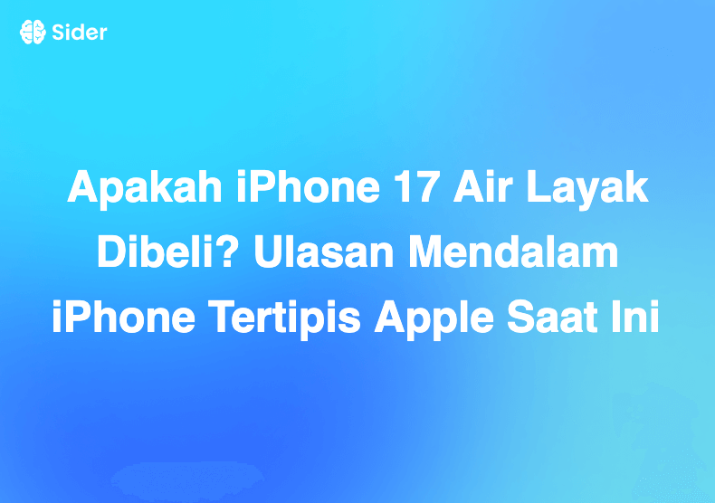 Apakah iPhone 17 Air Layak Dibeli? Ulasan Mendalam iPhone Tertipis Apple Saat Ini