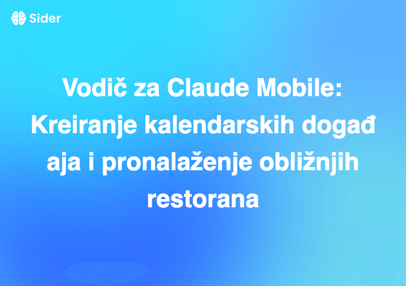 Vodič za Claude Mobile: Kreiranje kalendarskih događaja i pronalaženje obližnjih restorana