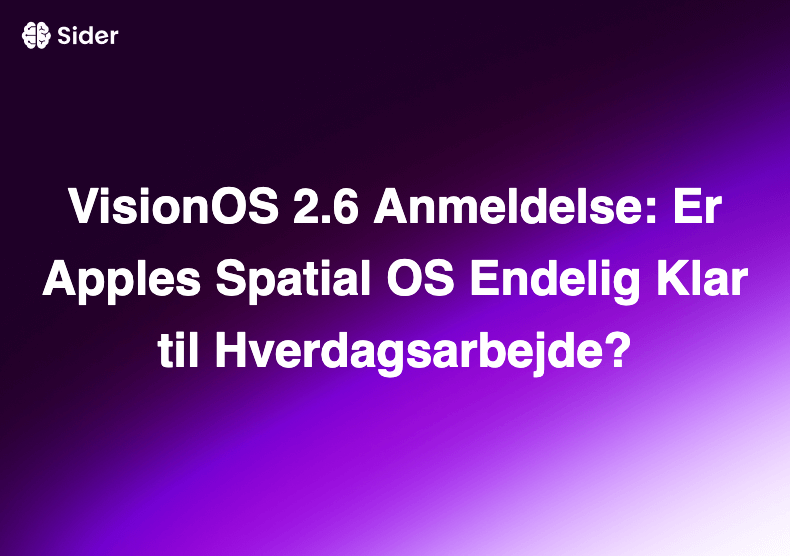 VisionOS 2.6 Anmeldelse: Er Apples Spatial OS Endelig Klar til Hverdagsarbejde?