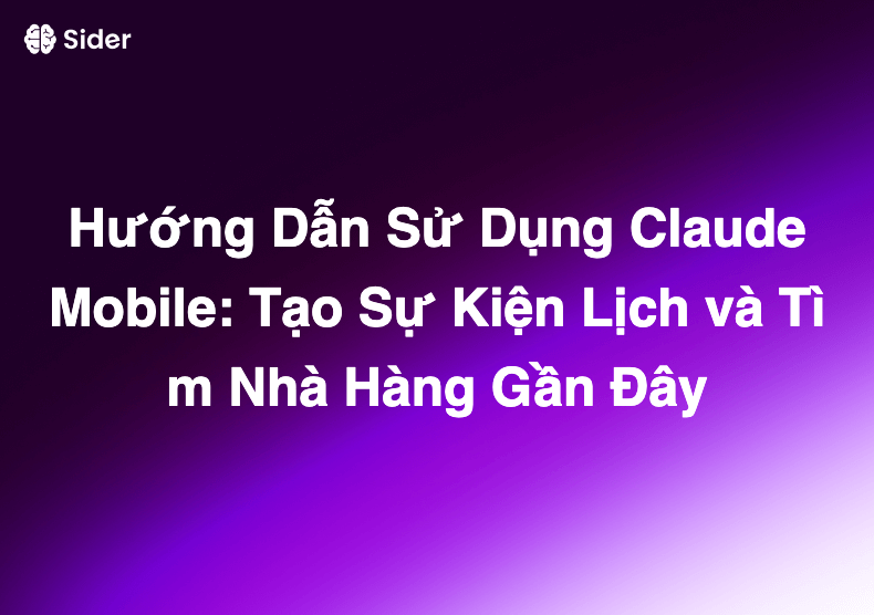 Hướng Dẫn Sử Dụng Claude Mobile: Tạo Sự Kiện Lịch và Tìm Nhà Hàng Gần Đây